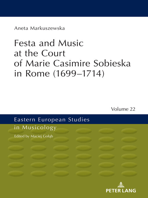 Title details for Festa and Music at the Court of Marie Casimire Sobieska in Rome (16991714) by Maciej Gołąb - Available